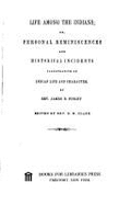 Life Among the Indians: Or, Personal Reminiscences and Historical Incidents Illustrative of Indian Life and Character - Finley, James B., and Clark, D. W. (Editor)