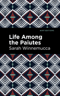 Life Among the Paiutes: Their Wrongs and Claims