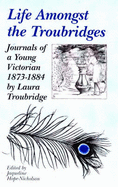 Life Amongst the Troubridges: Journals of a Young Victorian, 1873-84