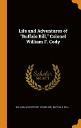 Life and Adventures of Buffalo Bill, Colonel William F. Cody