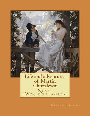 Life and adventures of Martin Chuzzlewit. By: Charles Dickens, illustrated By: Hablot Knight Browne(Phiz), introduction By: Mrs. Burdett-Coutts (1814-1906).: Novel (World's classic's) - Browne, Hablot Knight, and Burdett-Coutts, Mrs., and Dickens, Charles