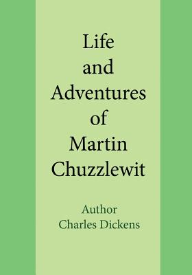 Life and Adventures of Martin Chuzzlewit - Dickens, Charles