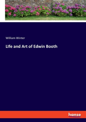 LIfe and Art of Edwin Booth - Winter, William