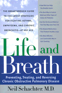 Life and Breath: Preventing, Treating and Reversing Chronic Obstructive Pulmonary Disease - Schachter, Neil, and Chase, Deborah