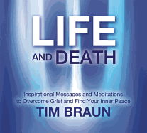 Life and Death CD: Inspirational Messages and Meditations to Overcome Grief and Find Your Inner Peace