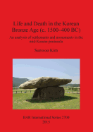 Life and Death in the Korean Bronze Age (c. 1500-400 BC): An analysis of settlements and monuments in the mid-Korean peninsula