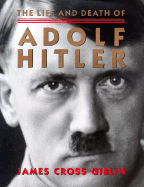 Life and Death of Adolf Hitler - Giblin, James Cross