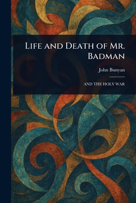 Life and Death of Mr. Badman - Bunyan, John