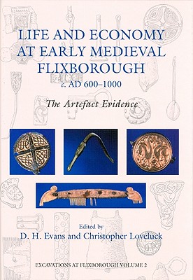 Life and Economy at Early Medieval Flixborough, C. AD 600-1000: The Artefact Evidence - Evans, D H