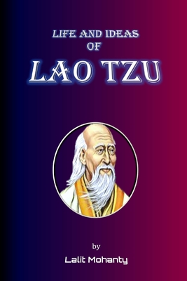 Life and Ideas of Lao Tzu by Lalit Mohanty - Mohanty, Lalit Prasad