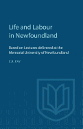 Life and Labour in Newfoundland: Based on Lectures Delivered at the Memorial University of Newfoundland