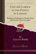 Life and Labour of the People in London, Vol. 5: Religious Influences; South-East and South-West London (Classic Reprint)
