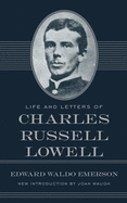 Life and Letters of Charles Russell Lowell: Captain, Sixth United States Cavalry; Colonel, Second Massachusetts Cavalry; Brigadier-General, United States Volunteers