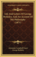 Life and Letters of George Berkeley, and an Account of His Philosophy (1871)