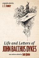 Life and Letters of John Bacchus Dykes,