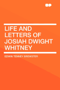 Life and Letters of Josiah Dwight Whitney