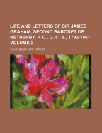 Life and Letters of Sir James Graham, Second Baronet of Netherby, P. C., G. C. B., 1792-1861; Volume 2