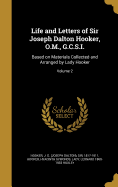 Life and Letters of Sir Joseph Dalton Hooker, O.M., G.C.S.I.: Based on Materials Collected and Arranged by Lady Hooker; Volume 2