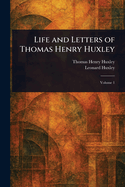 Life and Letters of Thomas Henry Huxley