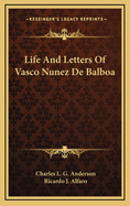 Life and Letters of Vasco Nunez de Balboa