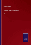 Life and Liberty in America: Vol. II
