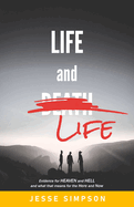 Life and Life: Evidence for Heaven and Hell and what that means for the Here and Now