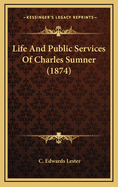 Life and Public Services of Charles Sumner (1874)