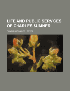 Life and Public Services of Charles Sumner