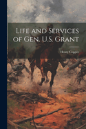 Life and Services of Gen. U.S. Grant