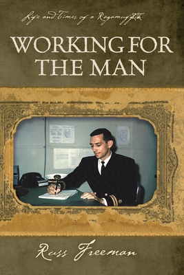 Life and Times of a Raggamuffin II: Working for the Man - Freeman, Russ