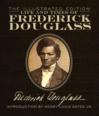 Life and Times of Frederick Douglass - Douglass, Frederick, and Gates Jr, Henry Louis (Introduction by)