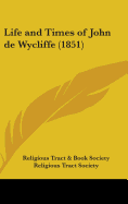 Life and Times of John de Wycliffe (1851)