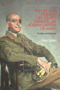 Life and Times of Lieutenant General Adrian Carton de Wiart: Soldier and Diplomat