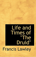 Life and Times of "The Druid"