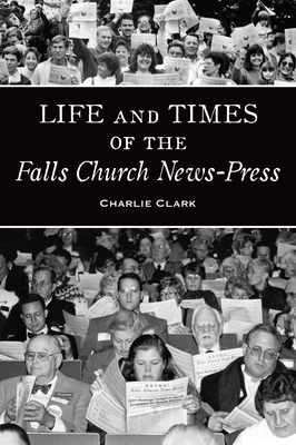 Life and Times of the Falls Church News-Press - Clark, Charlie