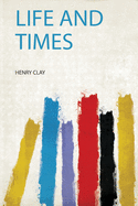Life and Times