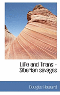 Life and Trans - Siberian Savages