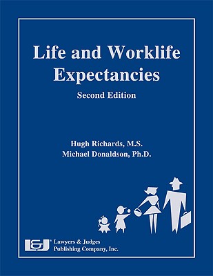 Life and Worklife Expectancies, Second Edition - Richards, Hugh (Editor), and Donaldson (Editor)