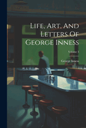 Life, Art, And Letters Of George Inness; Volume 3