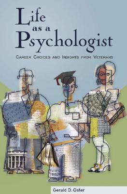 Life as a Psychologist: Career Choices and Insights - Oster, Gerald