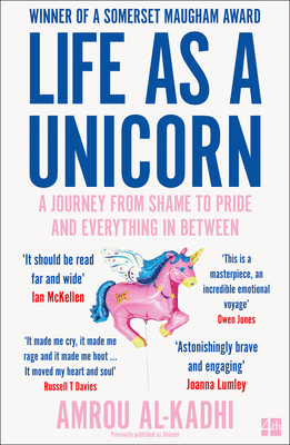 Life as a Unicorn: A Journey from Shame to Pride and Everything in Between - Al-Kadhi, Amrou