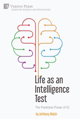 Life as an Intelligence Test: The Predictive Power of IQ - Walsh, Anthony