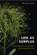 Life as Surplus: Biotechnology and Capitalism in the Neoliberal Era