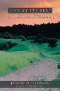 Life at Its Best: A Guidebook for the Pilgrim Life
