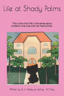 Life at Shady Palms - Kitty, A T, and Staley, G M