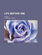 Life Before Him; A Novel