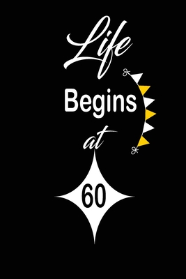 Life Begins at 60: funny and cute blank lined journal Notebook, Diary, planner Happy 60th sixtyth Birthday Gift for sixty year old daughter, son, boyfriend, girlfriend, men, women, wife and husband - Publishing, Wakula
