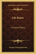 Life Below: In Seven Poems