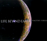 Life Beyond Earth - Ferris, Timothy