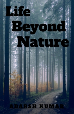 Life Beyond Nature - Kumar, Adarsh